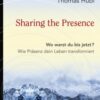 Wie Präsenz dein Leben transformiert-Sharing the P