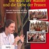 Die Kraft der Männer und die Liebe der Frauen