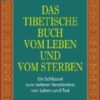 Das Tibetische Buch vom Leben und vom Sterben