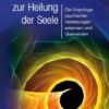 Reinkarnationstherapie zur Heilung der Seele 1 Reinkarnationstherapie zur Heilung der Seele