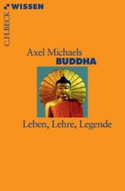 Buddha Leben, Lehre, Legende