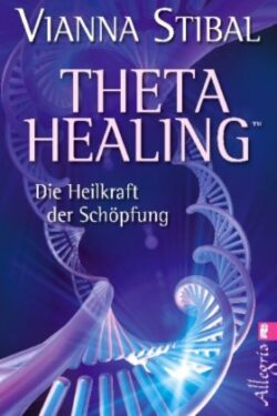 Theta Healing Die Heilkraft der Schöpfung