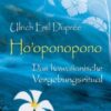 Hooponopono Das hawaiianische Vergebungsritual