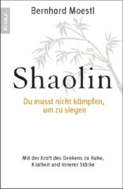 Shaolin Du musst nicht kämpfen, um zu siegen