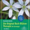 Die Original Bach-Blütentherapie für Einsteiger