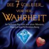 Die 7 Schleier vor der Wahrheit