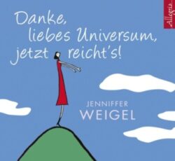 Danke, liebes Universum, jetzt reichts!