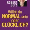 Willst Du normal sein oder glücklich?