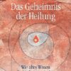 Das Geheimnis der Heilung