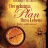 Der geheime Plan Ihres Lebens TB 1 Der geheime Plan Ihres Lebens TB