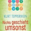 Nichts geschieht umsonst 1 Nichts geschieht umsonst