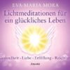 Lichtmeditationen für ein glückliches Leben