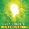 Kraftquelle Mentaltraining +CD