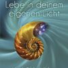 Lebe in deinem eigenen Licht