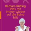 Was mir immer wieder auf die Beine hilft