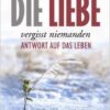 Die Liebe vergisst niemanden