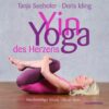 Yin Yoga des Herzens 1 Yin Yoga des Herzens