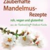 Zauberhafte Mandelmus-Rezepte
