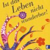 Ist das Leben nicht wunderbar!