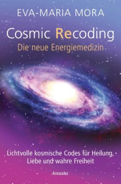 Cosmic Recoding Die neue Energiemedizin