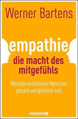 Empathie die Macht des Mitgefühls