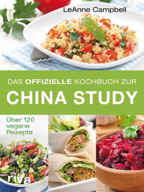 Das offizielle Kochbuch zur China Study 1 Das offizielle Kochbuch zur China Study