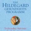 Das Hildegard Gesundheitsprogramm