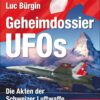 Geheimdossier UFOs Die Akten der Schweizer Luftwaf