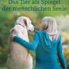 Das Tier als Spiegel der menschlichen Seele