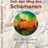 Geh den Weg des Schamanen