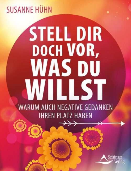 Stell dir doch vor, was du willst 1 Stell dir doch vor, was du willst