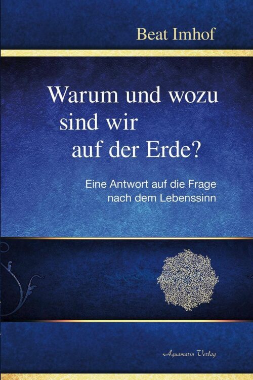 Warum und wozu sind wir auf der Erde 1 Warum und wozu sind wir auf der Erde