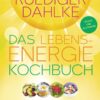 Das Lebensenergie Kochbuch