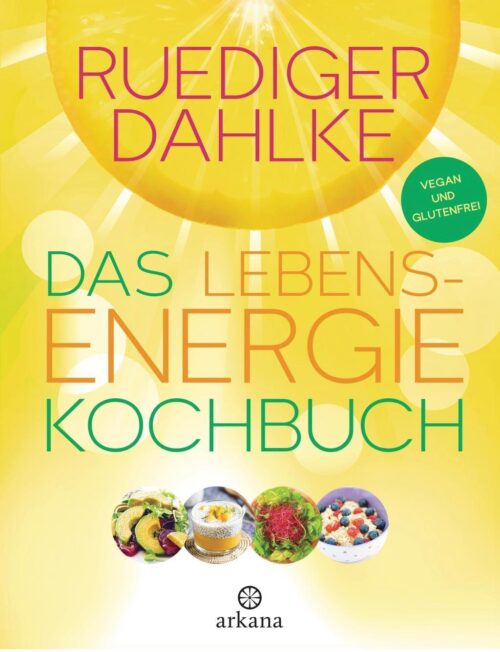 Das Lebensenergie Kochbuch