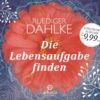 Die Lebensaufgabe finden 1 Die Lebensaufgabe finden