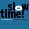 Slowtime ! Einfach mal meditieren