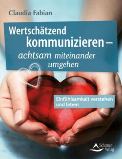 Wertschätzend kommunizieren - achtsam miteinander 