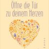 Öffne die Tür zu deinem Herzen