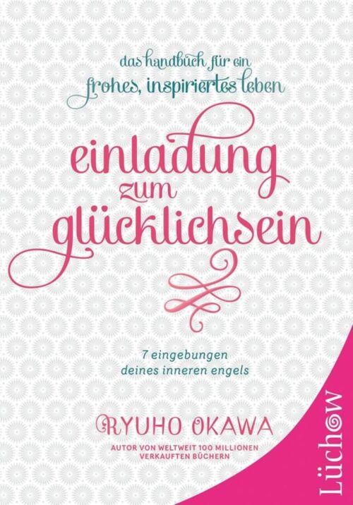 Einladung zum Glücklichsein 1 Einladung zum Glücklichsein
