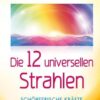 Die 12 universellen Strahlen 1 Die 12 universellen Strahlen