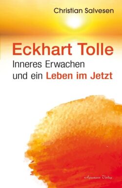 Eckhart Tolle Inneres Erwachen und ein Leben im Je