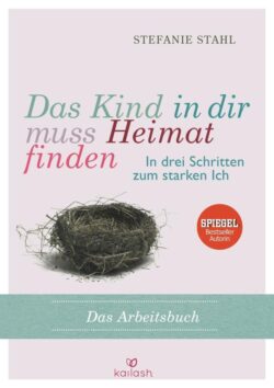 Das Kind in dir muss Heimat finden Arbeitsbuch