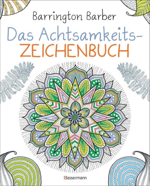 Das Achtsamkeits-Zeichenbuch 1 Das Achtsamkeits-Zeichenbuch