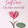 Self Care - Du bist wertvoll 