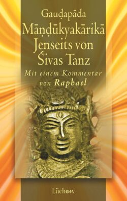 Mandukyakarika - Jenseits von Sivas Tanz