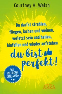 Du darfst strahlen, fliegen, lachen und weinen