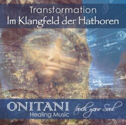 TRANSFORMATION. Im Klangfeld der Hathoren CD