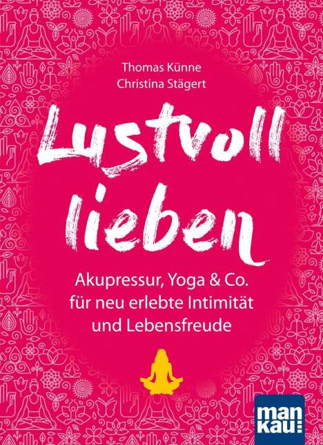Akupressur, Yoga & Co. für neu erlebte Intimität und Lebensfreude