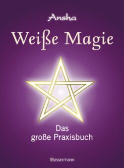 Weiße Magie Das große Praxisbuch