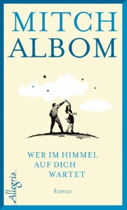 Wer im Himmel auf dich wartet